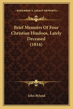 Paperback Brief Memoirs Of Four Christian Hindoos, Lately Deceased (1816) Book