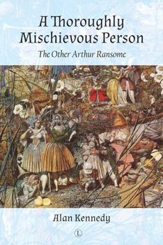 Paperback A Thoroughly Mischievous Person: The Other Arthur Ransome Book