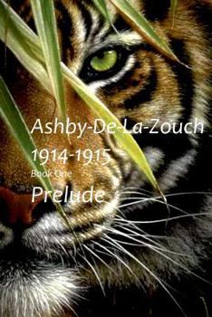 Paperback Ashby De La Zouch 1914-1915: Prelude - Book 1 Book