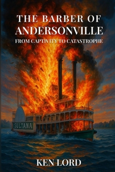 The Barber of Andersonville: From Captivity to Catastrophe