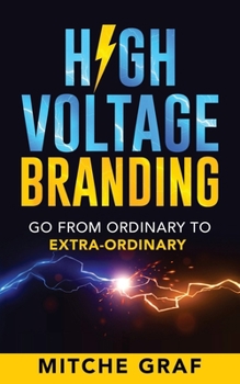 Paperback High Voltage Branding: Go From Ordinary To Extra-Ordinary Book