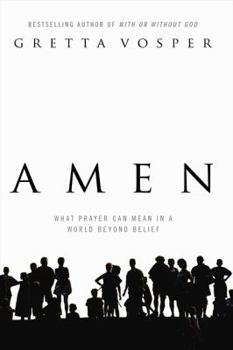 Hardcover Amen: What Prayer Can Mean in a World Beyond Belief Book