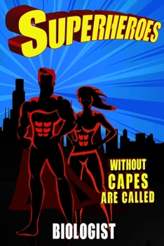 Paperback Superheroes Without Capes Are Called BIOLOGIST: BIOLOGIST Journal / checkered Notebook 6x9 120 Pages - Gifts - Birthday Present - Checklist Record Boo Book