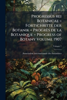 Paperback Progressus rei Botanicae = Fortschritte der Botanik = Progrès de la Botanique = Progress of Botany Volume 1907; Volume 1 Book