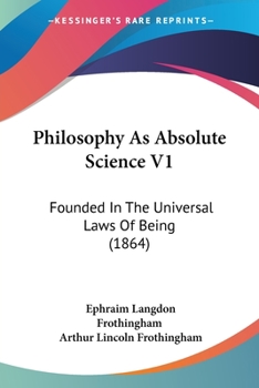 Paperback Philosophy As Absolute Science V1: Founded In The Universal Laws Of Being (1864) Book