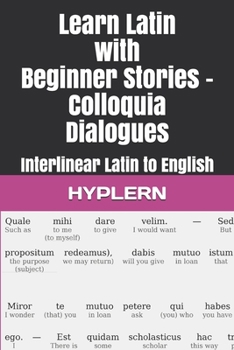Paperback Learn Latin with Beginner Stories - Colloquia Dialogues: Interlinear Latin to English Book