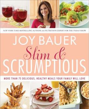 Paperback Slim & Scrumptious: More Than 75 Delicious, Healthy Meals Your Family Will Love Book