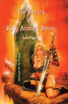 Paperback The Return of King Arthur's Brood: 3rd Part of the Trilogy Book