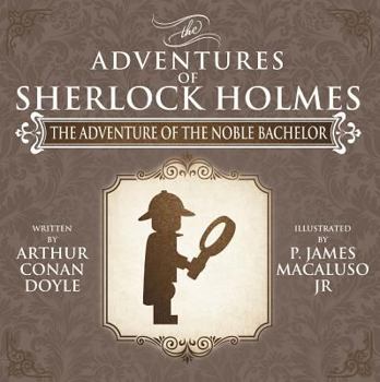 Paperback The Adventure of the Noble Bachelor - The Adventures of Sherlock Holmes Re-Imagined Book