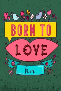 Born To Love Her: Carnet De 120 Pages Ou Carnet À Grille Pointillée. Je Montre Mon Amour