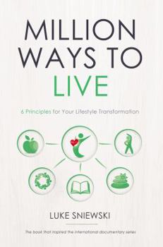 Paperback Million Ways to Live: 6 Principles for Your Lifestyle Transformation Book