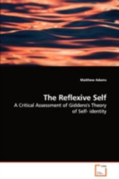 Paperback The Reflexive Self - A Critical Assessment of Giddens's Theory of Self- identity Book