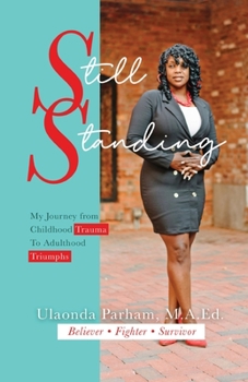 Paperback Still Standing: My Journey from Childhood Trauma to Adulthood Triumphs [Large Print] Book