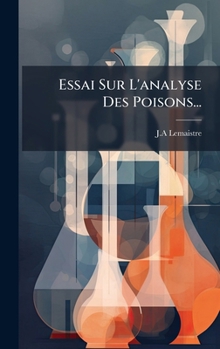 Essai Sur L'analyse Des Poisons... (French Edition)