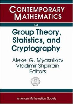 Paperback Group Theory, Statistics, and Cryptography: Ams Special Session Combinatorial and Statistical Group Theory, April 12-13, 2003, New York University Book