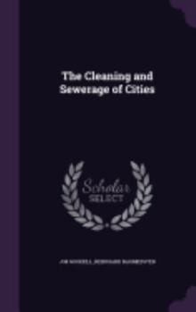 Hardcover The Cleaning and Sewerage of Cities Book