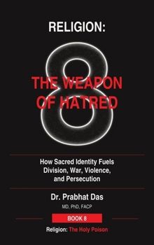 Hardcover Religion: The Weapon of Hatred: How Sacred Identity Fuels Division, War, Violence, and Persecution Book