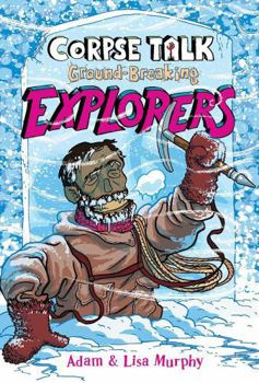 Corpse Talk: Ground-Breaking Explorers - Book  of the Corpse Talk