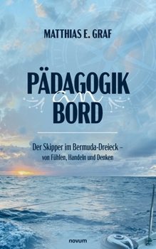 Pädagogik an Bord: Der Skipper im Bermuda-Dreieck - von Fühlen, Handeln und Denken (German Edition)