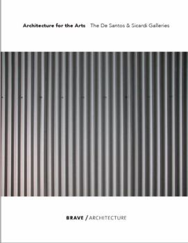 Hardcover Architecture for the Arts: The de Santos & Sicardi Galleries Brave / Architecture Book