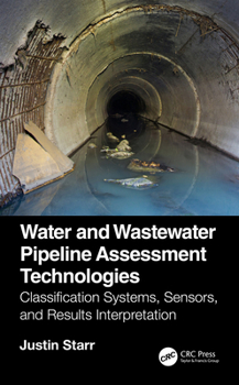 Paperback Water and Wastewater Pipeline Assessment Technologies: Classification Systems, Sensors, and Results Interpretation Book