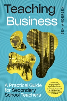 Paperback Teaching Business: A Practical Guide for Secondary School Teachers Book