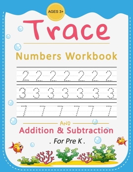 Paperback Trace Numbers Workbook: Addition And Subtraction for pre K, ages 3+, Number Tracing Book for Preschoolers, Math Activity Book (Kindergarten to Book