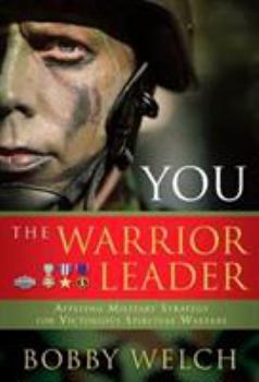 Hardcover You, the Warrior Leader: Applying Military Strategy for Victorious Warefare Book