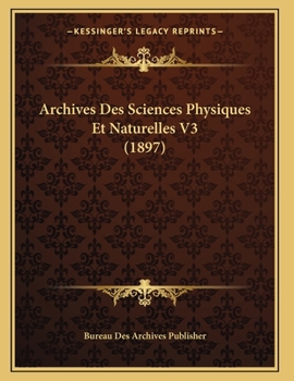 Paperback Archives Des Sciences Physiques Et Naturelles V3 (1897) [French] Book