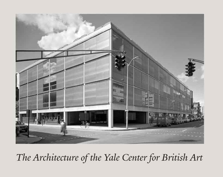 Hardcover The Architecture of the Yale Center for British Art Book