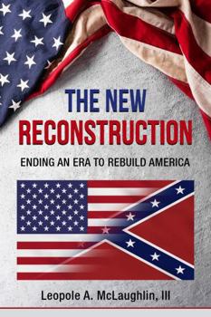 Paperback The New Reconstruction: Ending an Era to Rebuild America Book