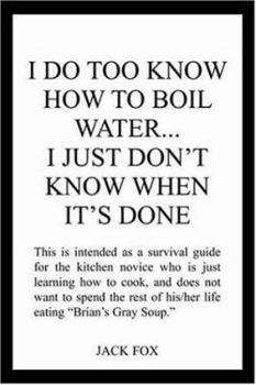 Paperback I Do Too Know How to Boil Water...I Just Don't Know When It's Done Book