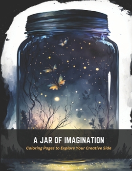 Paperback A Jar of Imagination: Coloring Pages to Explore Your Creative Side Book