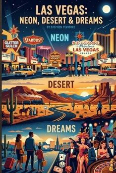 Las Vegas: Neon, Desert, and Dreams