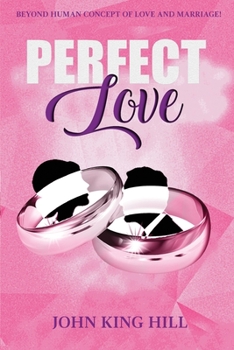 Paperback Perfect Love: Beyond Human Concept of Love and Marriage Book