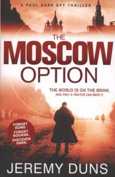 The Moscow Option. by Jeremy Duns - Book #3 of the Paul Dark