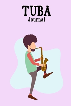 Paperback Tuba Journal: Tuba Music Journal: Tuba Player Gift Idea For Men & Women Musicians - Tuba Player Music Note Book - beautiful diary co Book