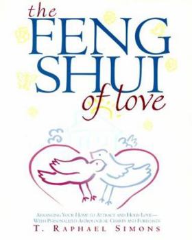 Paperback Feng Shui of Love: Arranging Your Home to Attract and Hold Love-With Personalized Astrological Charts and Forecasts Book