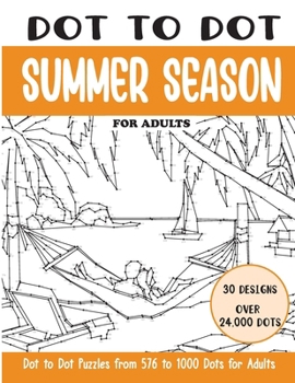 Dot to Dot Summer Season for Adults: Summer Season Connect the Dots Book for Adults (Over 24000 dots) (Dot to Dot Books for Adults)