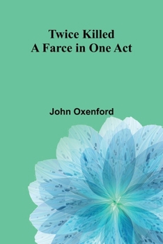 Paperback Twice Killed: A Farce in One Act Book