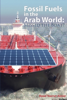 Paperback Fossil Fuels in the Arab World: Missed the Boat?: Adjusting to Post-Oil Era Book