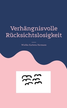 Paperback Verhängnisvolle Rücksichtslosigkeit [German] Book