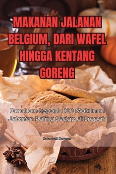 Paperback Makanan Jalanan Belgium, Dari Wafel Hingga Kentang Goreng [Malay] Book
