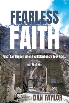 Paperback Fearless Faith: What Can Happen When You Relentlessly Seek God...and Find Him Book