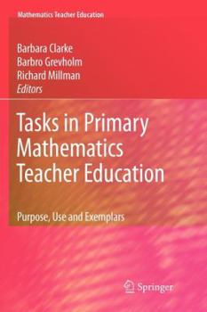 Paperback Tasks in Primary Mathematics Teacher Education: Purpose, Use and Exemplars Book