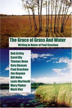 Paperback The Grace of Grass and Water: Writing in Honor of Paul Gruchow Book