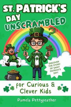 Saint Patrick's Day Unscrambled (Books for Curious & Clever Kids)