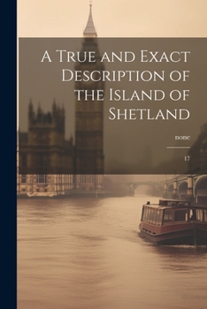 Paperback A True and Exact Description of the Island of Shetland: 17 Book