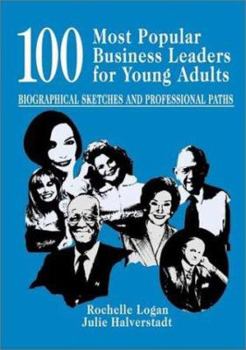 Hardcover 100 Most Popular Business Leaders for Young Adults: Biographical Sketches and Professional Paths Book