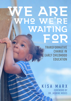 Paperback We Are Who We're Waiting for: Transformative Change in Early Childhood Education Book